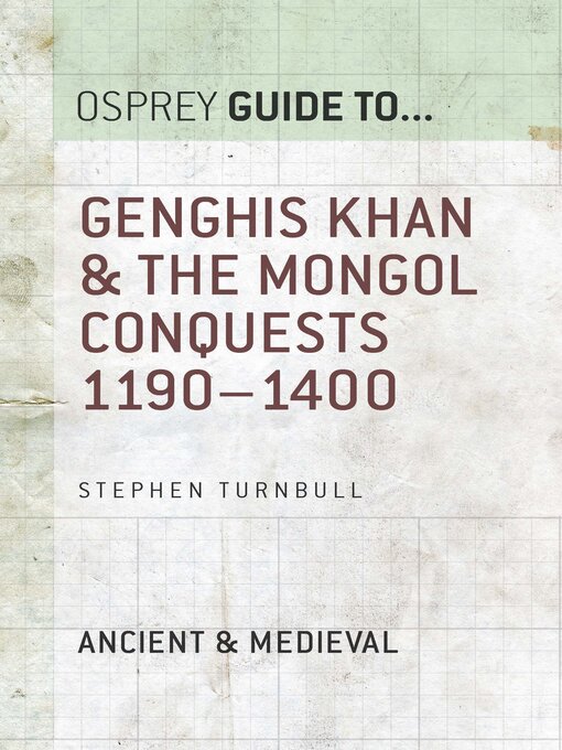 Title details for Genghis Khan & the Mongol Conquests 1190–1400 by Stephen Turnbull - Available